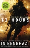 Mitchell Zuckoff - 13 Hours - The explosive true story of how six men fought a terror attack and repelled enemy forces.