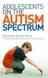 Chantal Sicile-Kira - Adolescents on the Autism Spectrum - Foreword by Charlotte Moore.