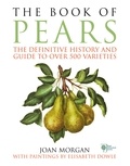 Joan Morgan - The Book of Pears - The Definitive History and Guide to over 500 varieties.
