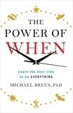 Michael Breus - The Power of When - Learn the Best Time to do Everything.