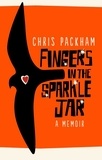 Chris Packham - Fingers in the Sparkle Jar - A Memoir.
