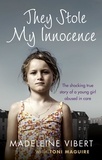 Madeleine Vibert et Toni Maguire - They Stole My Innocence - The shocking true story of a young girl abused in a Jersey care home.