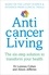 Lorenzo Cohen et Alison Jefferies - Anticancer Living - The Six Step Solution to Transform Your Health.