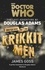 Douglas Adams et James Goss - Doctor Who and the Krikkitmen.