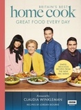 Jordan Bourke et Claudia Winkleman - Britain’s Best Home Cook - Great Food Every Day: Simple, delicious recipes from the new BBC series.