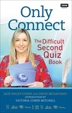 Jack Waley-Cohen - Only Connect: The Difficult Second Quiz Book.
