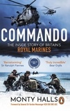 Monty Halls - Commando - The Inside Story of Britain’s Royal Marines.