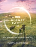 Matt Brandon et Michael Gunton - Planet Earth III - Accompanies the Landmark Series Narrated by David Attenborough.
