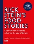Rick Stein - Rick Stein’s Food Stories - Over 100 New Recipes Inspired by my Travels Around the British Isles.