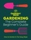 Gardeners’ World: Gardening: The Complete Beginner’s Guide.