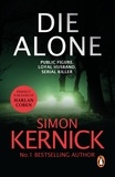 Simon Kernick - Die Alone - a seriously high-octane thriller from bestselling author Simon Kernick.