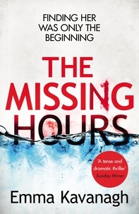 Emma Kavanagh - The Missing Hours.