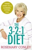 Rosemary Conley - Rosemary Conley’s 3-2-1 Diet - Just 3 steps to a slimmer, fitter you.