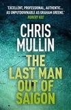 Chris Mullin - The Last Man Out of Saigon.
