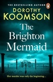 Dorothy Koomson - The Brighton Mermaid - The gripping thriller from the bestselling author of The Ice Cream Girls.