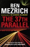 Ben Mezrich - The 37th Parallel - The Secret Truth Behind America's UFO Highway.