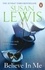 Susan Lewis - Believe In Me - The most emotional, gripping fiction book you'll read in 2023 from the Sunday Times bestselling author.