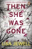 Lisa Jewell - Then She Was Gone - the addictive, psychological thriller from the Sunday Times bestselling author of The Family Upstairs.