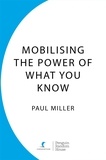 Paul Miller - Mobilising The Power Of What You Know.