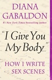 Diana Gabaldon - I Give You My Body.