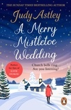 Judy Astley - A Merry Mistletoe Wedding - the perfect festive romance to settle down with this Christmas!.