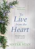 Stanislaus Kennedy - To Live From The Heart - Mindful Paths To The Sacred.