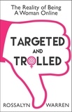 Rossalyn Warren - Targeted and Trolled - The Reality of Being a Woman Online (an Original Digital Short).
