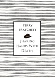 Terry Pratchett - Shaking Hands With Death.