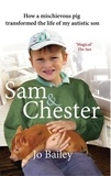 Jo Bailey-Merritt - Sam and Chester - How a Mischievous Pig Transformed the Life of My Autistic Son.