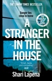 Shari Lapena - A Stranger in the House - From the No.1 Sunday Times bestselling author of The Couple Next Door, a gripping psychological thriller that you won’t be able to put down.