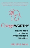 Melissa Dahl - Cringeworthy - How to Make the Most of Uncomfortable Situations.