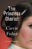 Carrie Fisher - The Princess Diarist.