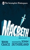 John Crace et John Sutherland - Incomplete Shakespeare: Macbeth.