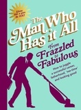 Man Who Has It All - From Frazzled to Fabulous - How to Juggle a Successful Career, Fatherhood, ‘Me-Time’ and Looking Good.