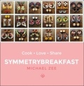 Michael Zee - Symmetrybreakfast - Cook, Love, Share.