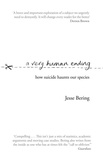 Jesse Bering - A Very Human Ending - How suicide haunts our species.
