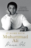Hana Yasmeen Ali - At Home with Muhammad Ali - A Memoir of Love, Loss and Forgiveness.