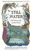 John Lewis-Stempel - Still Water - The Deep Life of the Pond.