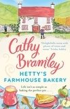 Cathy Bramley - Hetty’s Farmhouse Bakery - From the Sunday Times bestselling author of A Patchwork Family.
