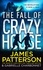 James Patterson - The Fall of Crazy House.