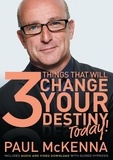 Paul McKenna - The 3 Things That Will Change Your Destiny Today!.