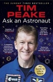 Tim Peake - Ask an Astronaut - My Guide to Life in Space (Official Tim Peake Book).