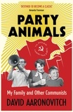 David Aaronovitch - Party Animals - My Family and Other Communists.