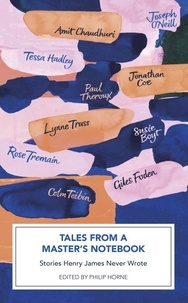  Various et Professor Philip Horne - Tales from a Master's Notebook - Stories Henry James Never Wrote.