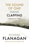 Richard Flanagan - The Sound of One Hand Clapping.