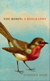 Stephen Moss - The Robin - A Biography.