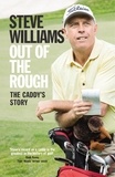 Steve Williams - Out of the Rough - The Caddy's Story.