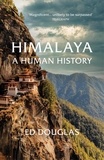 Ed Douglas - Himalaya - A Human History.