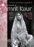 Livia Manera Sambuy et Todd Portnowitz - In Search of Amrit Kaur - An Indian Princess in Wartime Paris.