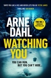 Arne Dahl et Neil Smith - Watching You - 'Grips you like a vice and never lets you go’ Peter James.
